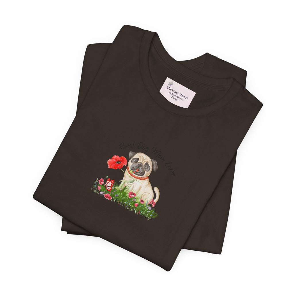 Best Dog Mom Ever Pug T-Shirt – Cute Dog Lover Gift Adult Female