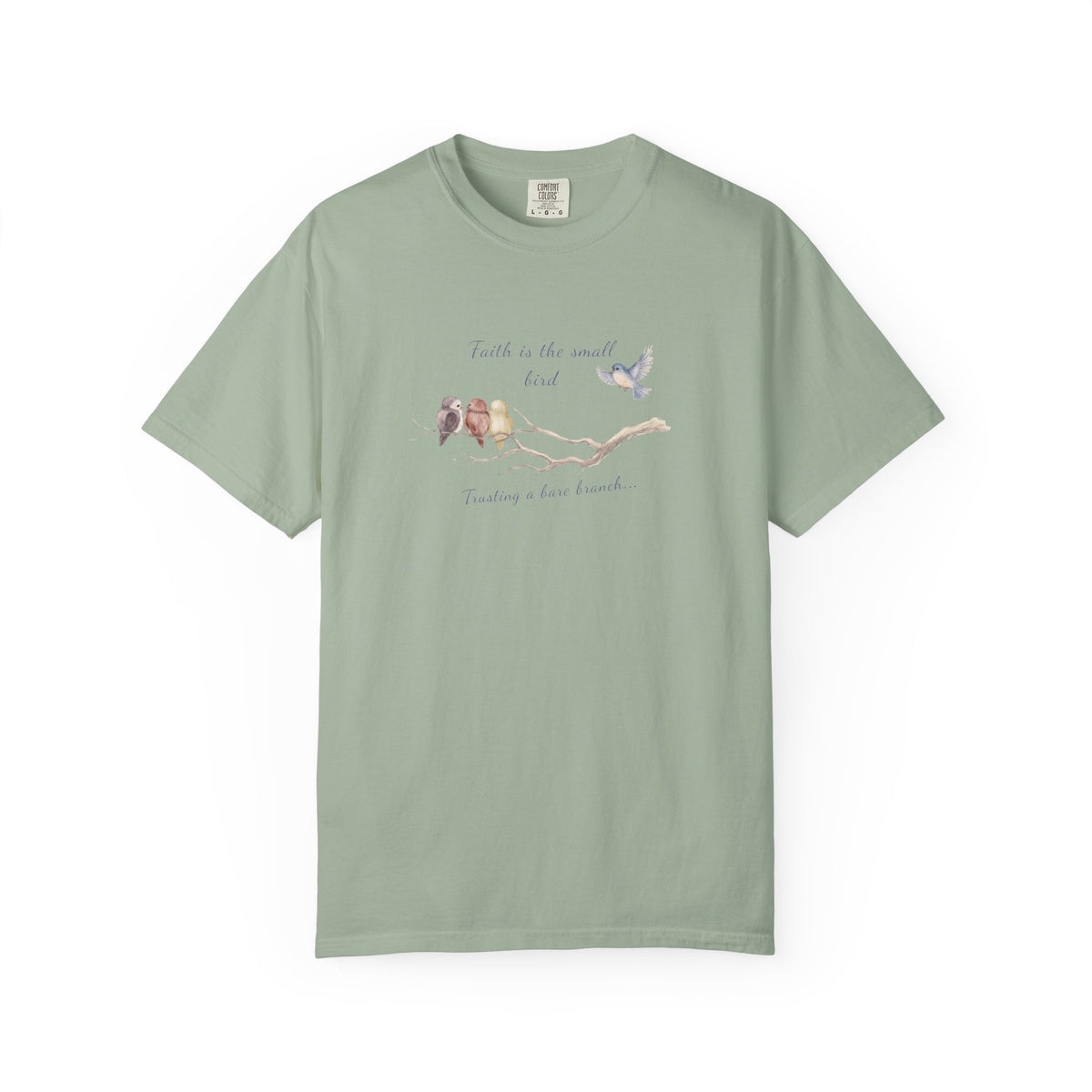 Faith Is the Small Bird Comfort Colors® Tee