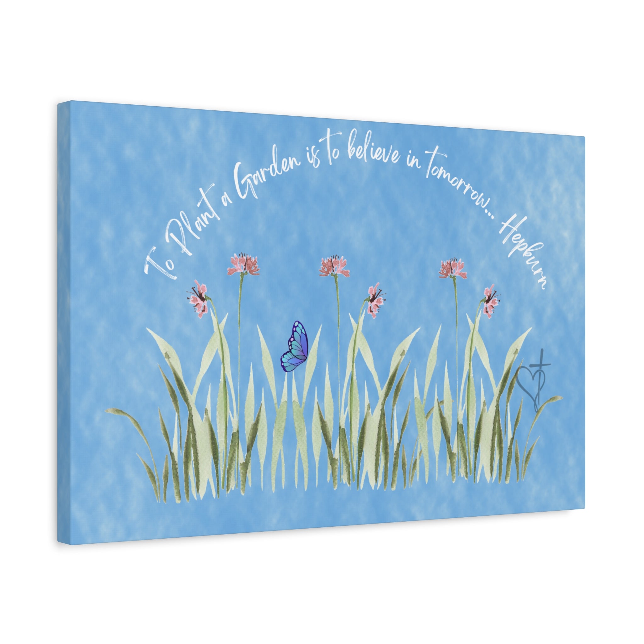 To Plant a Garden Canvas Print – Believe in Tomorrow (Audrey Hepburn Quote) Matte Stretched Wall Art