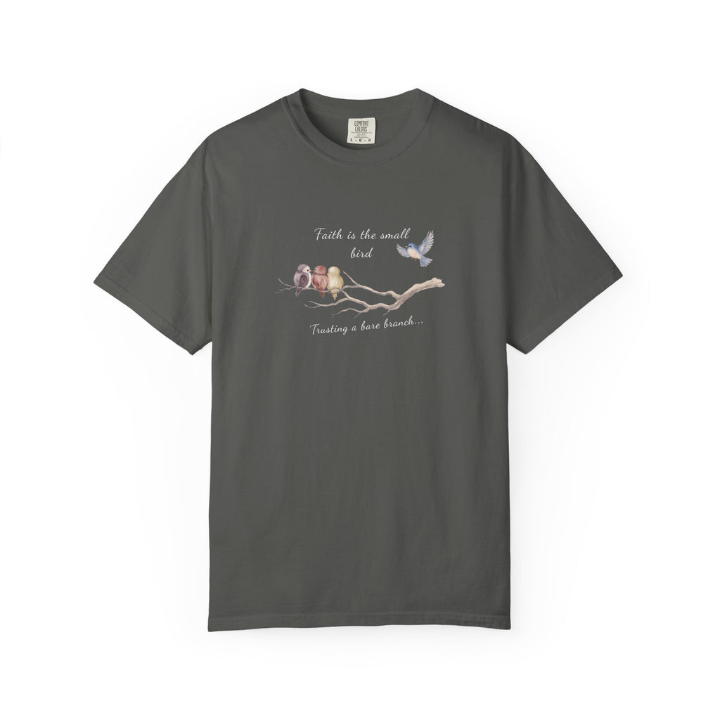 Faith Is the Small Bird Comfort Colors® Tee