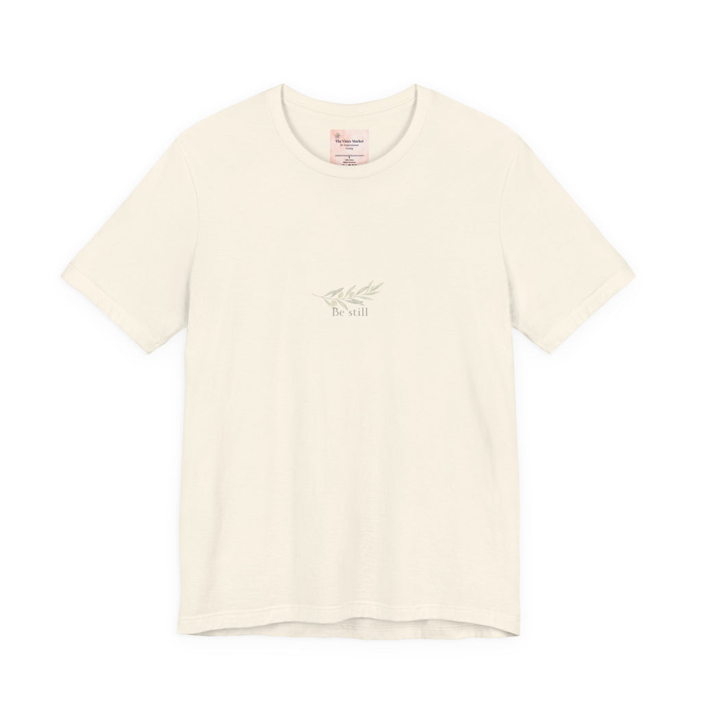 Be Still, A Quiet Reminder  Unisex Tee