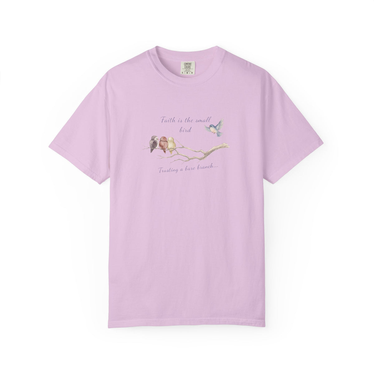 Faith Is the Small Bird Comfort Colors® Tee