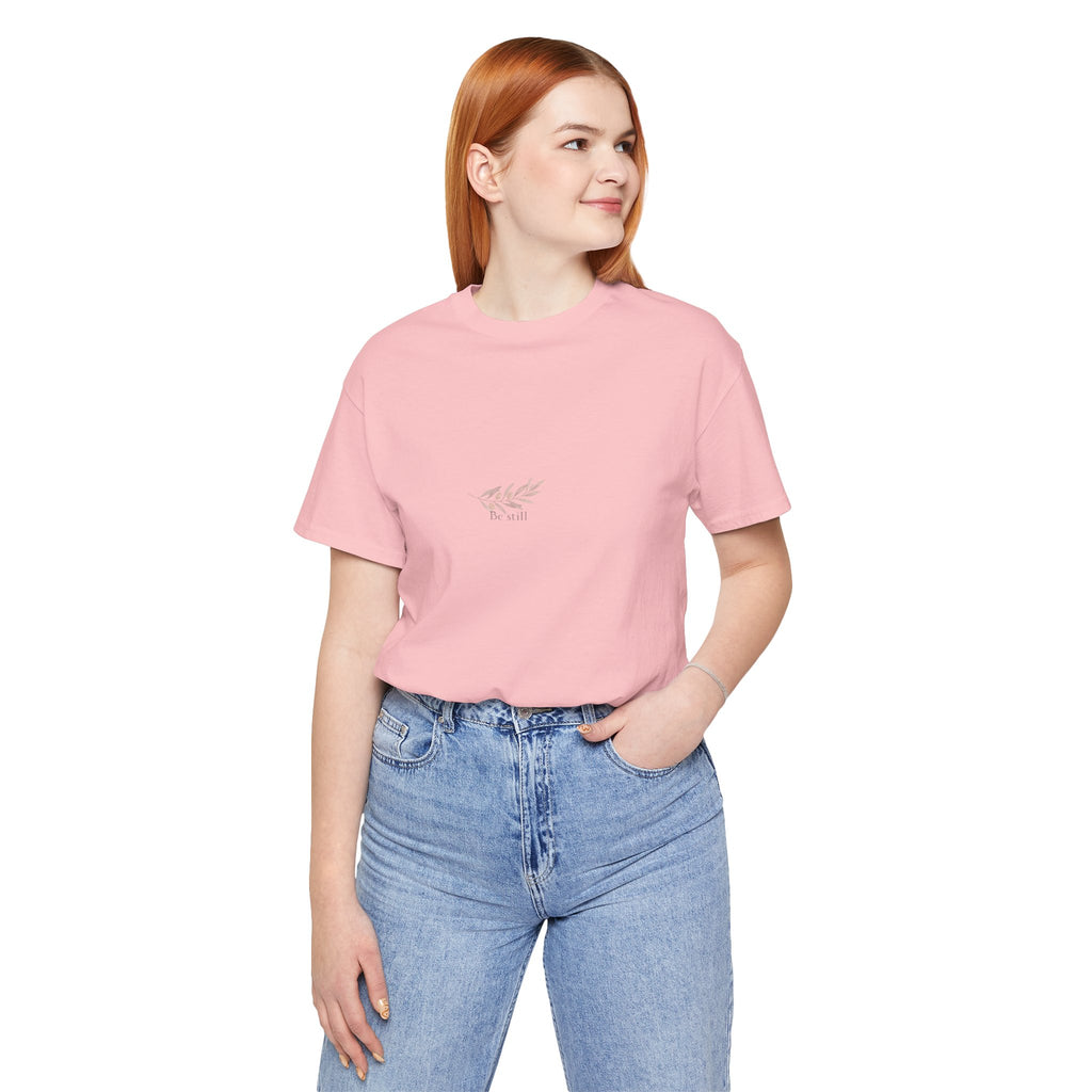Be Still, A Quiet Reminder  Unisex Tee