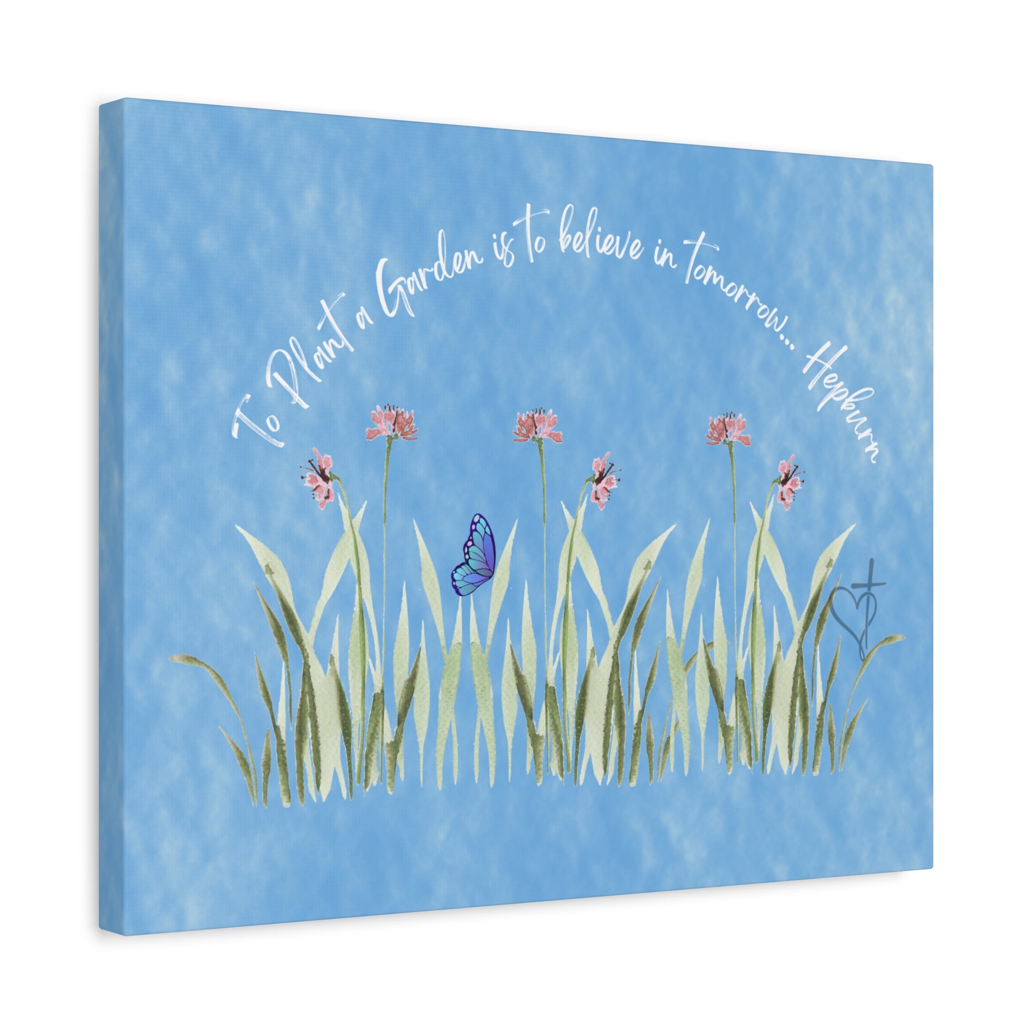 To Plant a Garden Canvas Print – Believe in Tomorrow (Audrey Hepburn Quote) Matte Stretched Wall Art