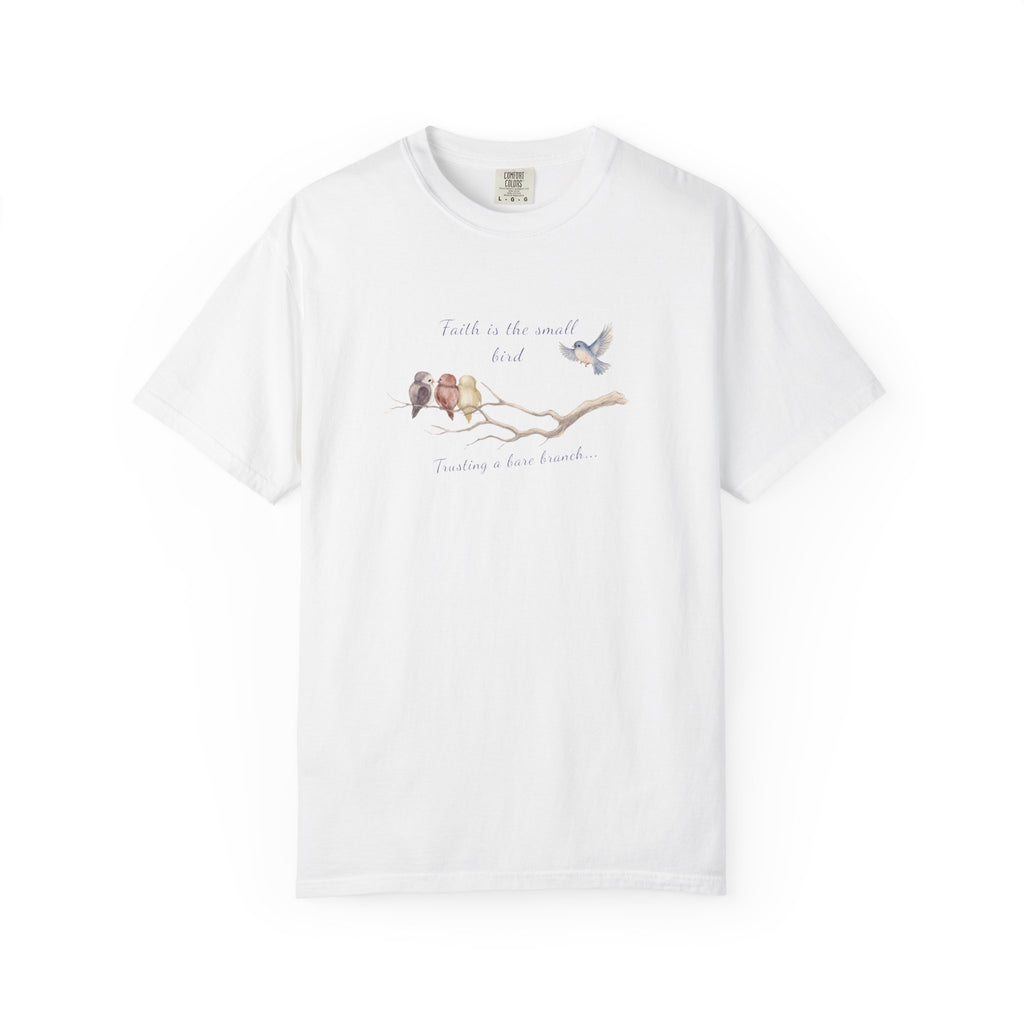 Faith Is the Small Bird Comfort Colors® Tee