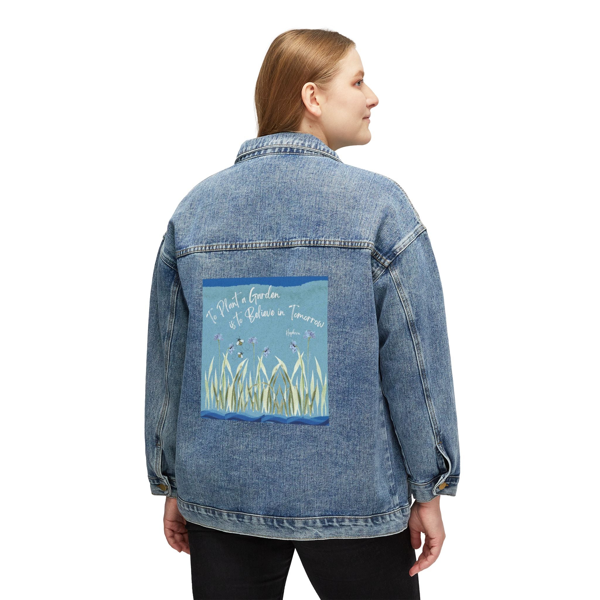 Hepburn Adult Female Denim Jacket:  To Plant A Garden is to Believe in Tomorrow