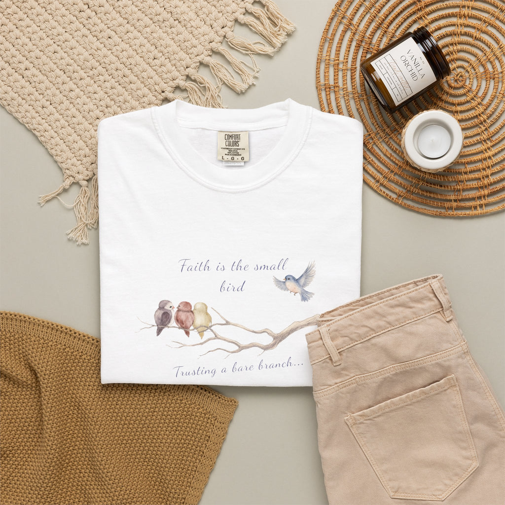 Faith Is the Small Bird Comfort Colors® Tee