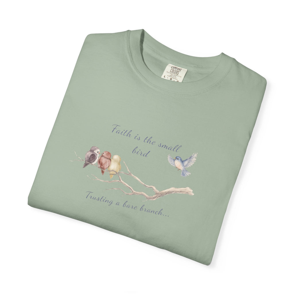 Faith Is the Small Bird Comfort Colors® Tee