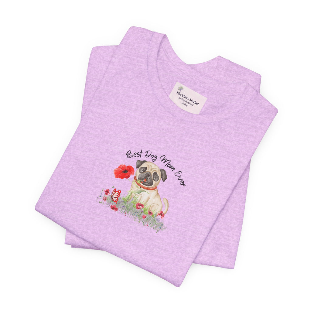 Best Dog Mom Ever Pug T-Shirt – Cute Dog Lover Gift Adult Female
