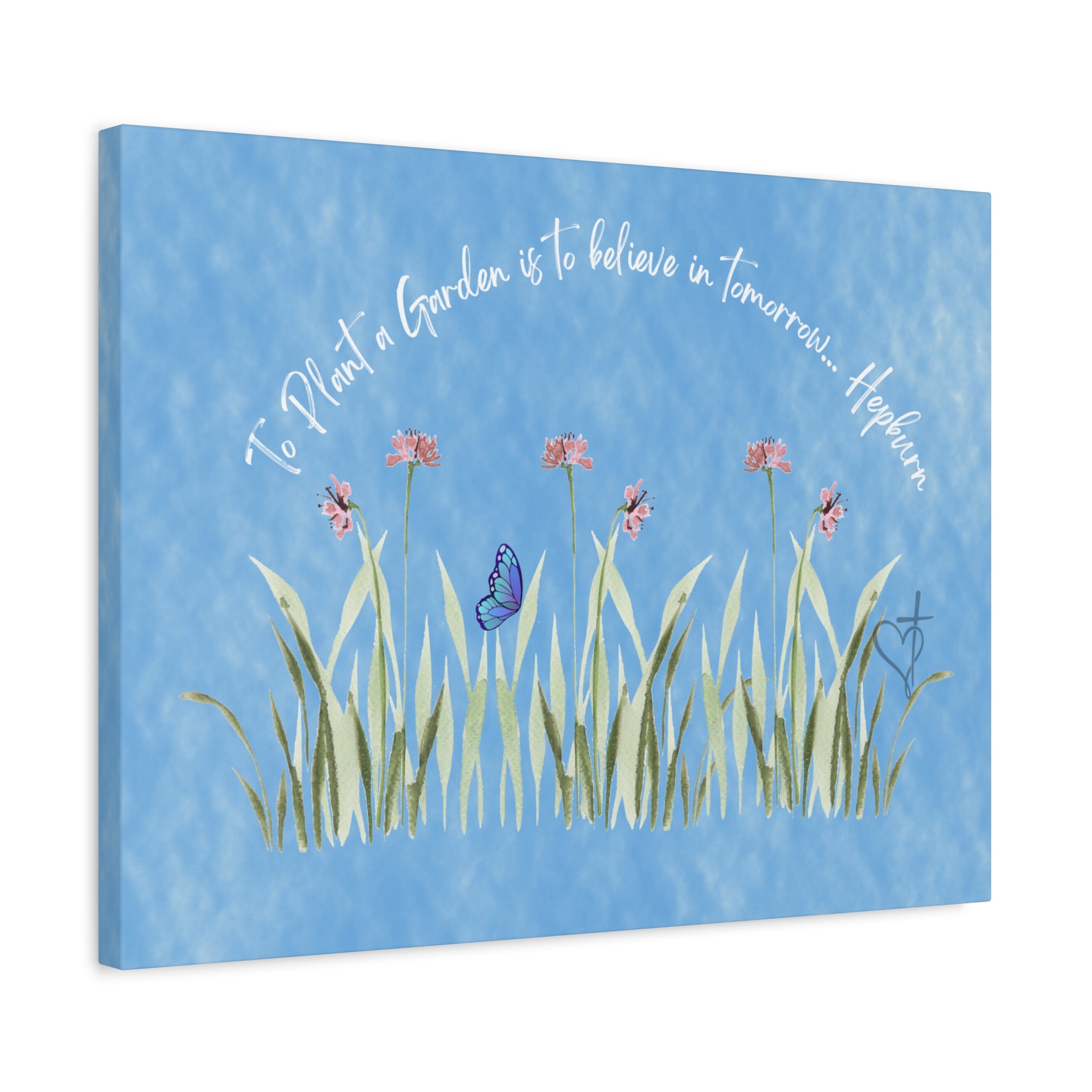 To Plant a Garden Canvas Print – Believe in Tomorrow (Audrey Hepburn Quote) Matte Stretched Wall Art