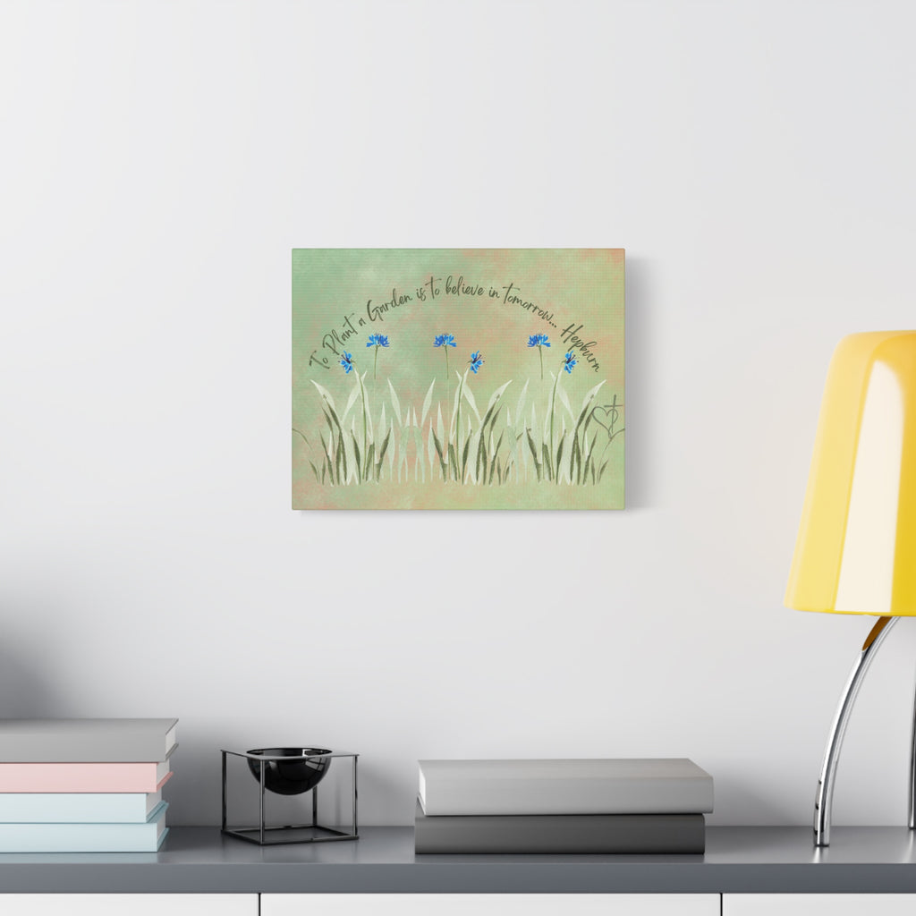 To Plant a Garden Is to Believe in Tomorrow Canvas Print – Audrey Hepburn Quote (Sage Green Matte Stretched Wall Art