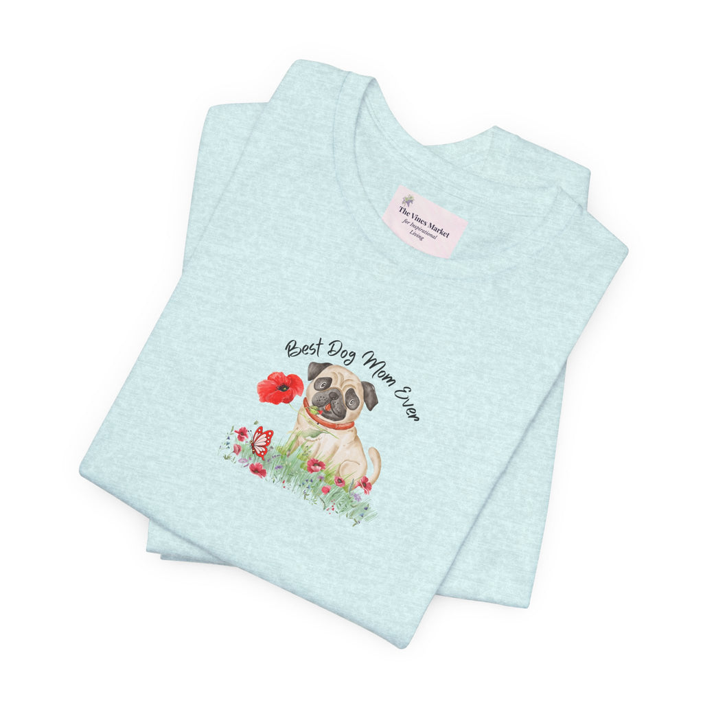 Best Dog Mom Ever Pug T-Shirt – Cute Dog Lover Gift Adult Female