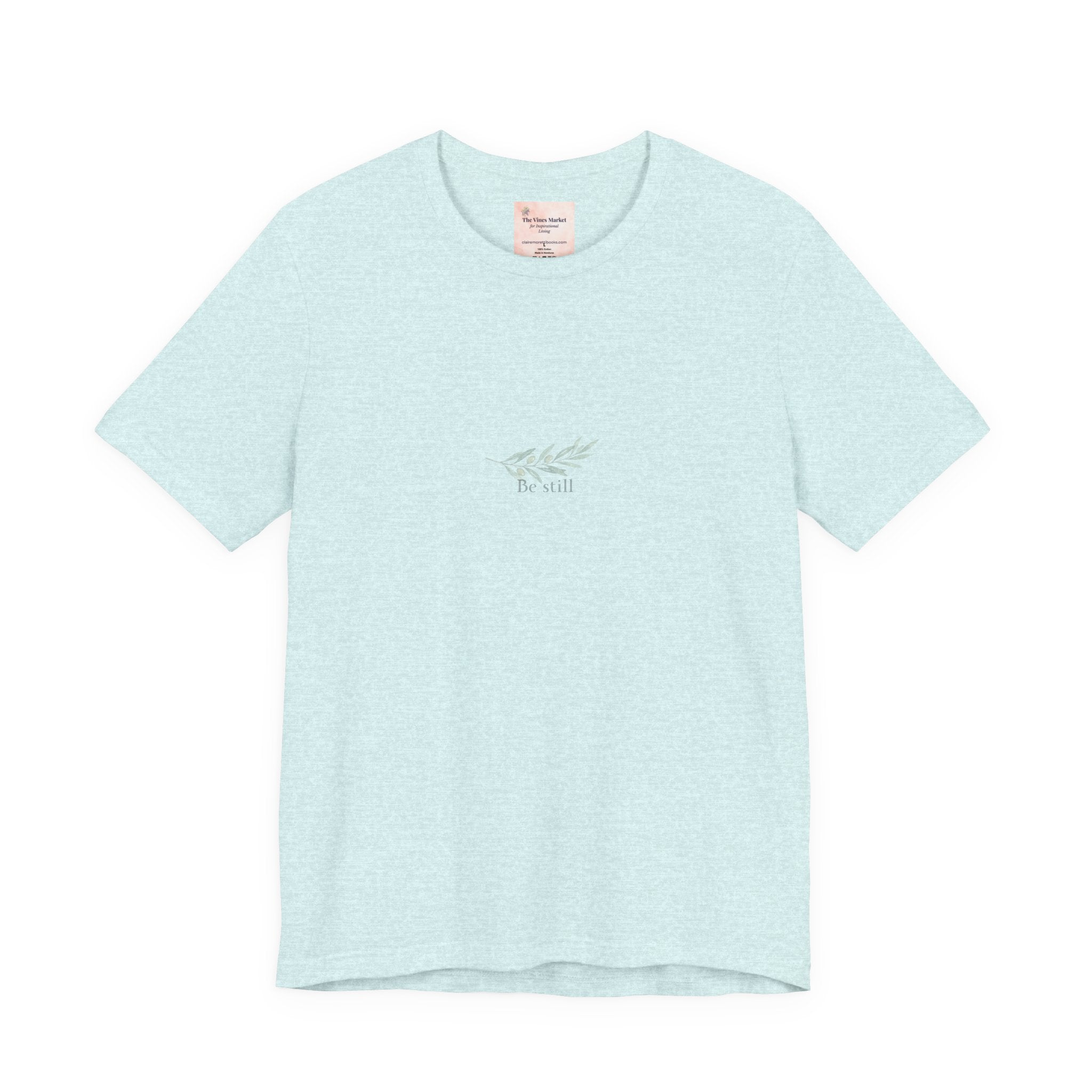 Be Still, A Quiet Reminder  Unisex Tee