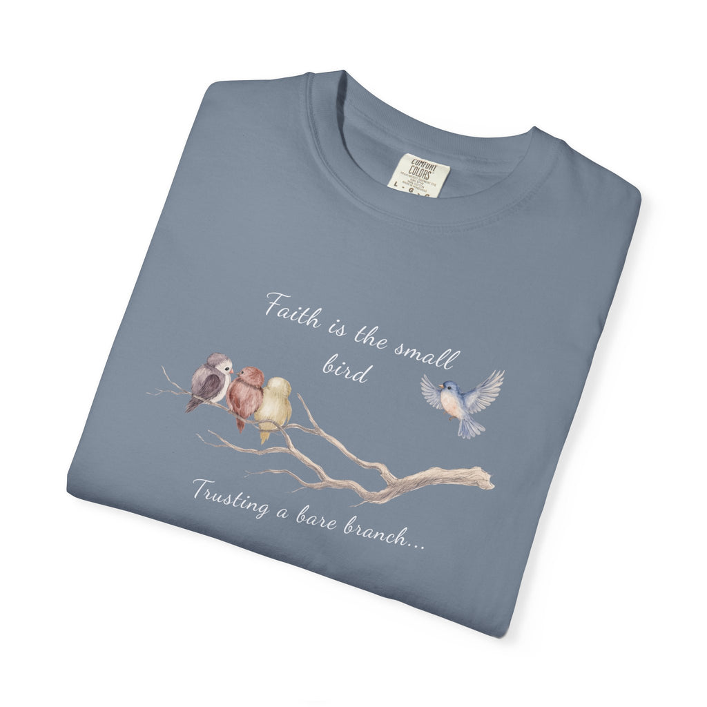 Faith Is the Small Bird Comfort Colors® Tee