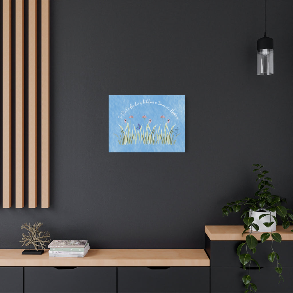 To Plant a Garden Canvas Print – Believe in Tomorrow (Audrey Hepburn Quote) Matte Stretched Wall Art