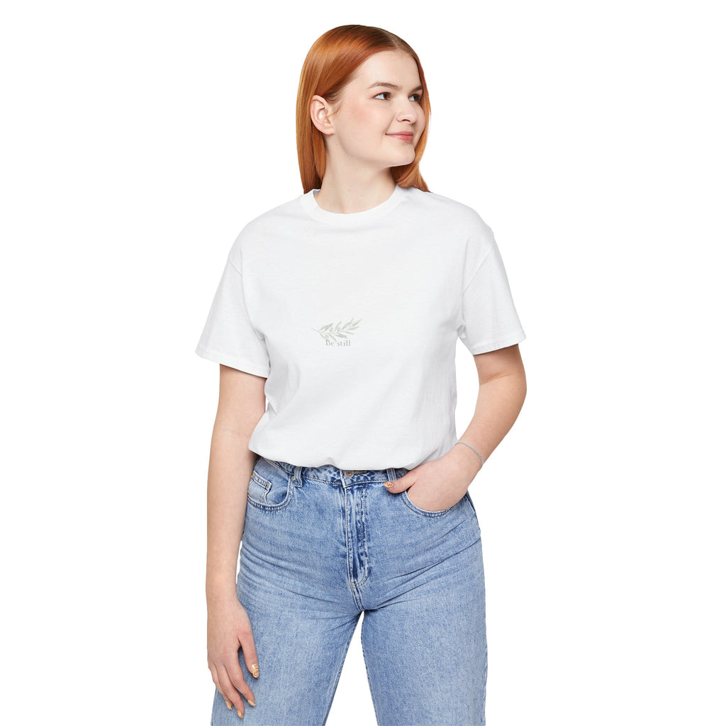 Be Still, A Quiet Reminder  Unisex Tee