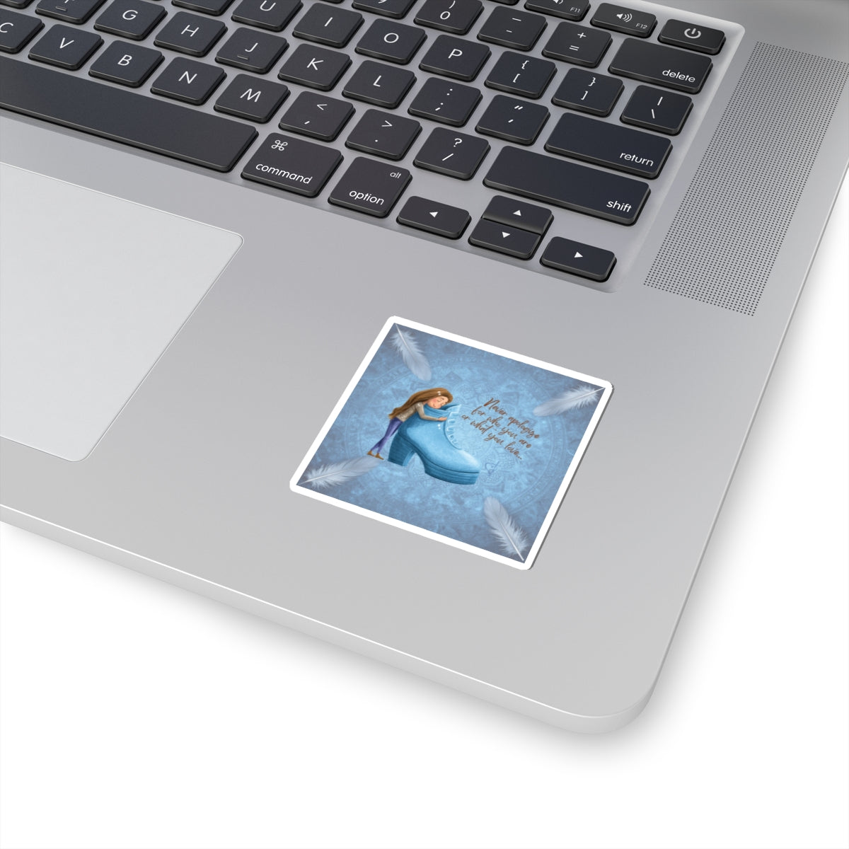 Nerver Apologize for Who You Are;  Vinyl Sticker