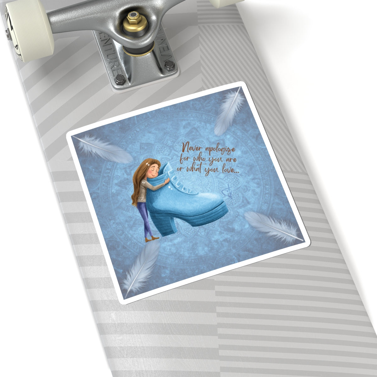 Nerver Apologize for Who You Are;  Vinyl Sticker