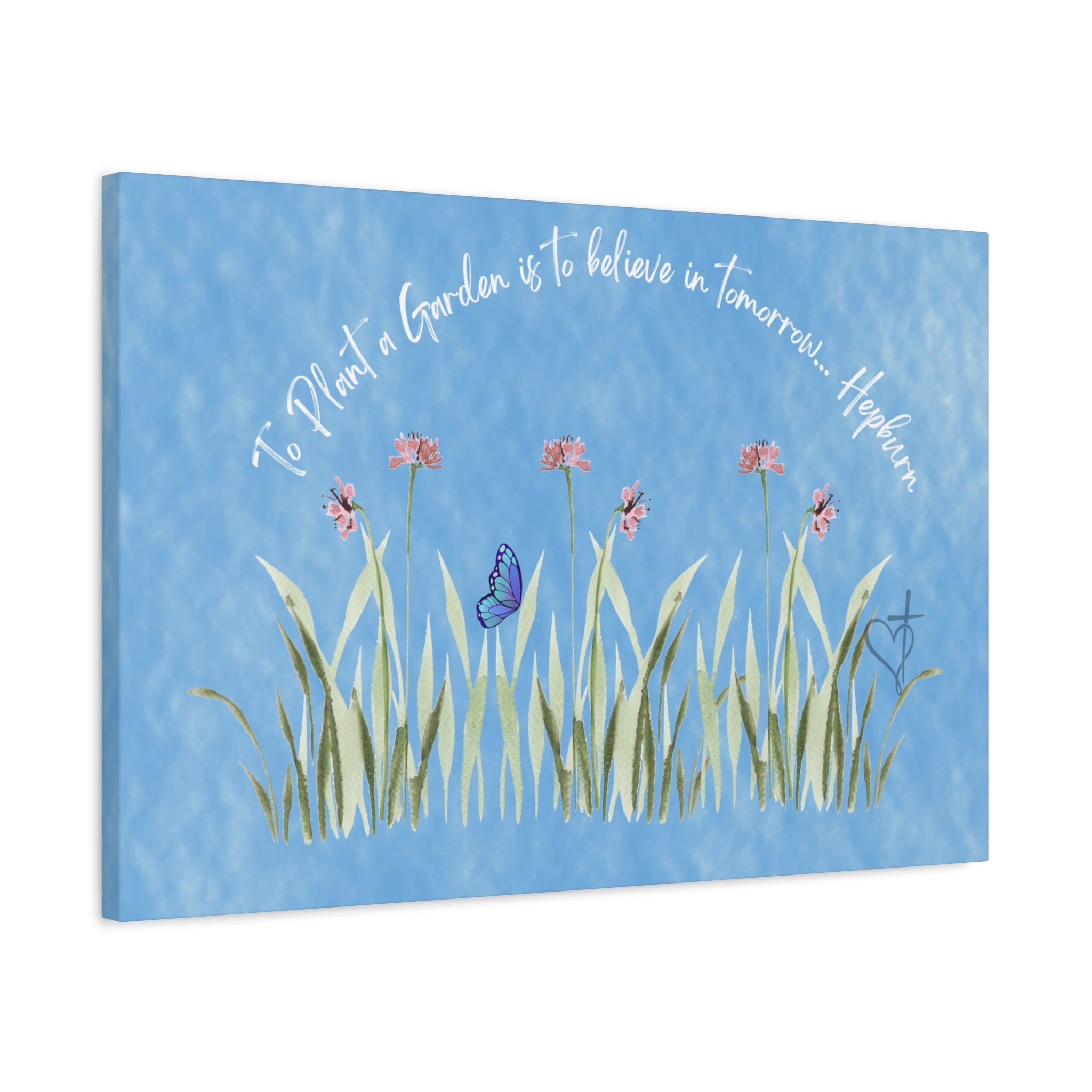 To Plant a Garden Canvas Print – Believe in Tomorrow (Audrey Hepburn Quote) Matte Stretched Wall Art